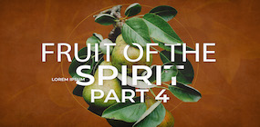 Fruit of the Spirit Part 4